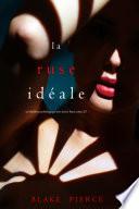 La Ruse Idéale (Un thriller psychologique avec Jessie Hunt, tome 25)