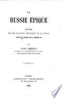 La Russie épique. Étude sur les chansons héroïques de la Russie, traduites ou analysées pour la première fois, par A. Rambaud
