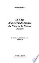 La saga d'une grande banque du Nord de la France: Verley, Decroix et Cie, 1846-1919