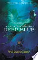 La Saga Waterfire - tome 1 - Deep Blue