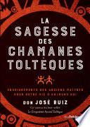 La sagesse des chamans toltèques