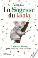 La sagesse du koala - 5 animaux totems pour muscler votre bonheur
