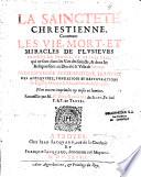 La Saincteté chréstienne, contenant les vie, mort et miracles de plusieurs saincts de France et autres pays, qui ne sont dans les vies des saincts, & dont les reliques sont au diocèse & ville de Troyes ; avec l'histoire ecclésiastique traitant des antiquitez, fondations et restaurations des églises, abbayes & monastères dudit diocèse. non encore imprimées... Recueillie par M. N. Des-Guerrois,...