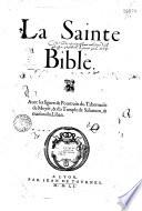 La Sainte Bible, auec les figures & pourtraits du Tabernacle de Moyse, & du Temple de Salomon, & maison du Liban