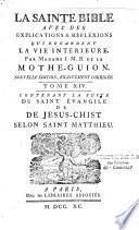 La Sainte Bible avec des explications & reflexions qui regardent la vie interieure, par Madame J. M. B. de la Mothe-Guyon. Nouvelle édition, exactement corrigée. Tome I [-XX]