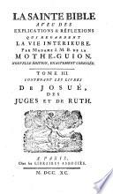 La sainte bible avec des explications & reflexions qui regardent la vie interieure, par madame J.M.B. de la Mothe-Guyon ... Tome 1. [-19.]