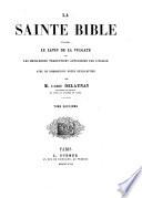 La sainte bible d'après le latin de la vulgate et les meilleures traductions autorisées par l'église