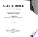 La Sainte Bible en latin et en français accompagnée de préfaces, de dissertations, de notes explicatives, et de réflexions morales tirées en partie de Dom Calmet, l'abbé de Vence, Menochuis, Carrières, de Sacy, et autres auteurs