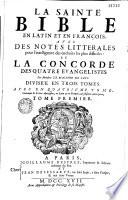 La Sainte Bible en latin et en françois, avec des notes litterales pour l'intelligence des endroits les plus difficiles : et la concorde des quatre evangelistes Monsieur Le Maistre de Saci. Divisée en trois tomes. Avec un quatrième tome, contenant les livres Apocryphes, en latin & en françois, & plusieurs autres pieces