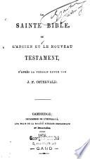 La sainte bible, ou L'ancien et le nouveau testament