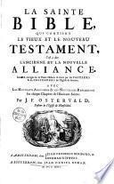 La Sainte Bible, qui contient le Vieux et le Nouveau Testament, c'est à dire l'ancienne et la nouvelle alliance