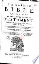 La Sainte Bible, qui contient le Vieux et le Nouveau Testament. Edition nouvelle, faite sur la version de Genêve, reveüe et corrigée, enrichie, outre les anciennes notes, de toutes celles de la Bible flamande, de la plus-part de celles de M. Diodati, & de beaucoup d'autres ; de plusieurs cartes curieuses, et de tables fort amples, pour le soulagement de ceux qui lisent l'Ecriture sainte. Le tout disposé en cet ordre, par les soins de Samuel Des Marets, docteur & premier professeur en theologie, en l'université provinciale de Groningue & d'Ommelande, & de Henry Des Marets son fils, ministre du S. Evangile, en l'eglise françoise de Delft