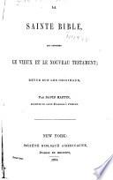 La Sainte Bible, qui contient le Vieux et le Nouveau Testament