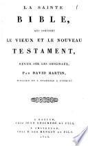 La Sainte Bible, qui contient le Vieux et le Nouveau Testament