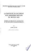 La sainteté en Occident aux derniers siècles du Moyen Age