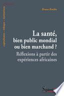 La santé, bien public mondial ou bien marchand ?