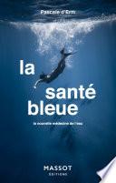 La santé bleue - La nouvelle médecine de l'eau