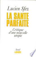 La santé parfaite - Critique d'une nouvelle utopie