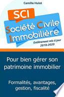 La SCI Pour Bien Gérer Son Patrimoine Immobilier : Formalités, Avantages, Gestion, Fiscalité