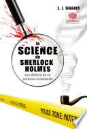 La Science de Sherlock Holmes. Les débuts de la science criminelle