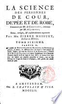 La science des personnes de cour, d'epée et de robe, commencée par mr. de Chevigny, continuée par mr. de Limiers, revue, corrigée, & considérablement augmentée par mr. Pierre Massuet ... Tome premier °- septieme!