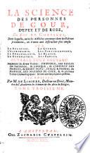 La science des personnes de cour, d'epée et de robe, du sieur de Chevigni, dans laquelle, outre les matiéres contenues dans les editions précédentes, on trouve une instruction plus ample sur la religion, l'astronomie, la chronologie ... Ouvrage tout nouveau. Augmenté de divers traitez: d'histoire, tant générale que particuliére, de logique ... & de plusieurs tables chronologiques: le tout amené jusques à présent. Tome premier [-quatrième] - VII. edition. Par m. de Limiers ..