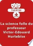 La science folle du professeur Victor-Édouard Hurtebise