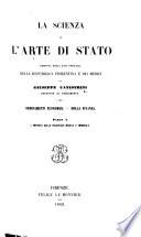 La Scienza e l'arte di stato desunta dagli atti officiali della Repubblica Fiorentina e dei Medici, etc