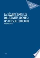 La sécurité dans les collectivités locales: les clefs de l'efficacité