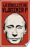 La sénilité de Vladimir P.