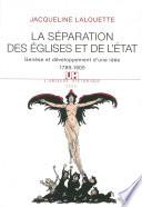La Séparation des Eglises et de l'Etat. Genèse et développement d'une idée (1789-1905)