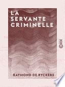 La Servante criminelle - Étude de criminologie professionnelle