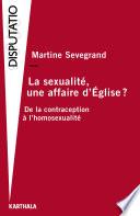 La sexualité, une affaire d'Eglise ? De la contraception à l'homosexualité