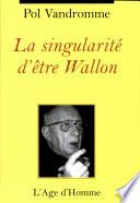 La Singularité d'être Wallon