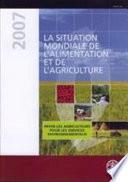 La situation mondiale de l'alimentation et de l'agriculture 2007