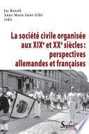 La société civile organisée aux xixe et xxe siècles : perspectives allemandes et françaises
