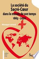 La société du Sacré-Cœur dans le monde de son temps 1865 - 2000
