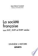 La société française aux XVIe, XVIIe et XVIIIe siècles