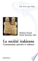 La société irakienne. Communautés, pouvoirs et violences