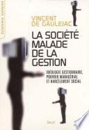 La Société malade de la gestion. Idéologie gestionnaire, pouvoir managérial et harcèlement social
