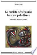 La société sénégalaise face au paludisme. Politiques, savoirs et acteurs