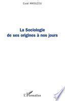 La sociologie de ses origines à nos jours
