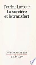 La sorcière et le transfert : sur la métapsychologie des névroses