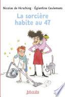 La sorcière habite au 47