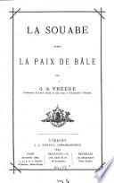 La Souabe apres la paix de Bale. Recueil de documents diplomatiques et parlementaires, concernant les negociations avec la republique francaise, et la lutte des etats de Wurtemberg contre Frederic II, dernier duc-electeur. (1795-1805.) Publ. par Conrad d'Abel