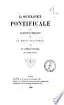 La souveraineté pontificale selon le droit catholique et le droit européen par M. l'évêque d'Orléans