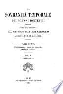 La sovranità temporale dei romani pontefici propugnata nella sua integrità dal suffragio dell' orbe cattolico regnante Pio IX. l'anno XIV