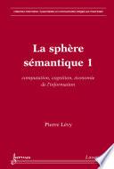 La sphère sémantique 1 : computation, cognition, économie de l'information