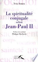 La spiritualité conjugale selon Jean-Paul II