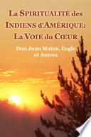 La Spiritualité des Indiens d’Amérique: La Voie du Cœur